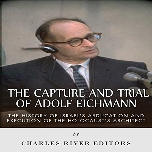 Cover of The Capture and Trial of Adolf Eichmann