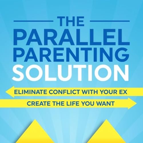 Cover of The Parallel Parenting Solution