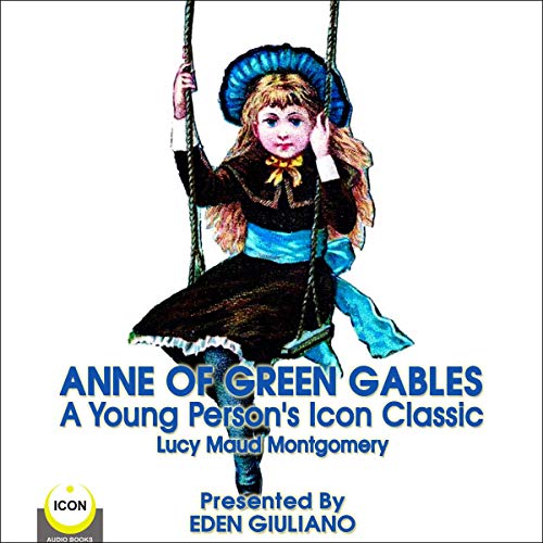 Cover of Anne of Green Gables - A Young Person’s Icon Classic