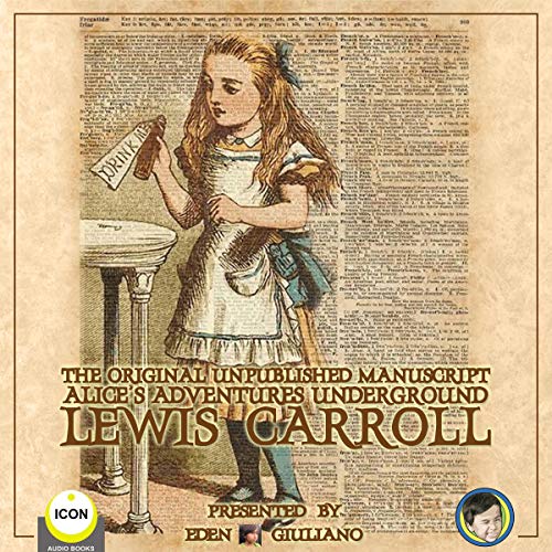 Cover of The Original Unpublished Manuscript Alice’s Adventures Underground