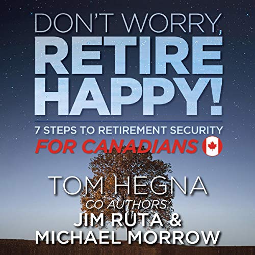 Cover of Don't Worry, Retire Happy for Canadians