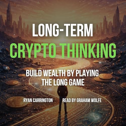 Cover of Long-Term Crypto Thinking: Build Wealth by Playing the Long Game