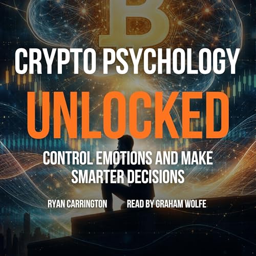 Cover of Crypto Psychology Unlocked: Control Emotions and Make Smarter Decisions