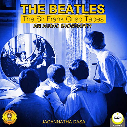 Cover of The Beatles - The Sir Frank Crisp Tapes - An Audio Biography
