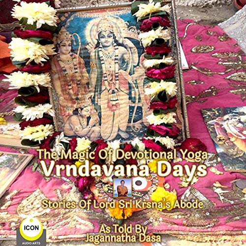 Cover of The Magic of Devotional Yoga Vrndavana Days