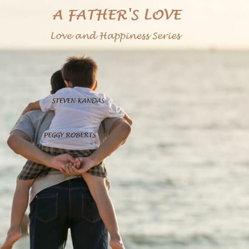 Cover of A Father's Love: Love and Happiness