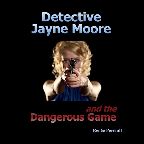 Cover of Detective Jayne Moore and the Dangerous Game