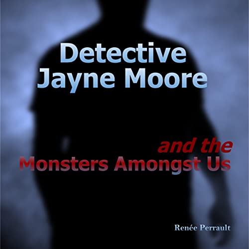 Cover of Detective Jayne Moore and the Monsters Amongst Us