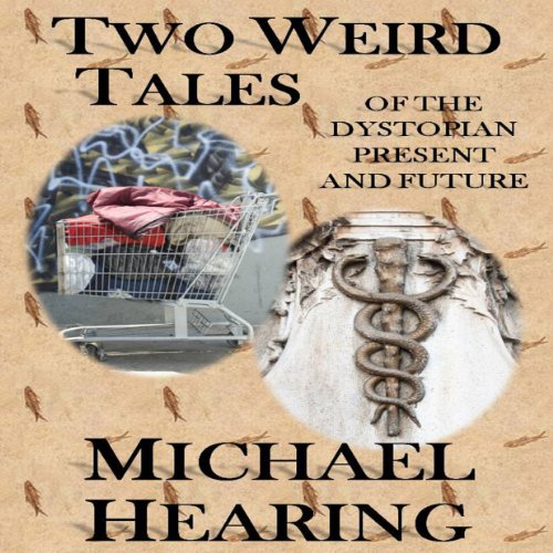 Cover of Two Weird Tales of the Dystopian Present and Future