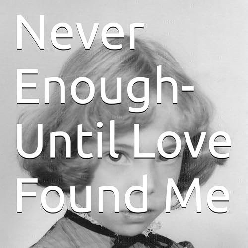 Cover of Never Enough-Until Love Found Me
