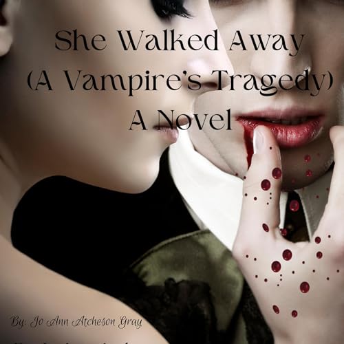 Cover of She Walked Away: A Vampire's Tragedy