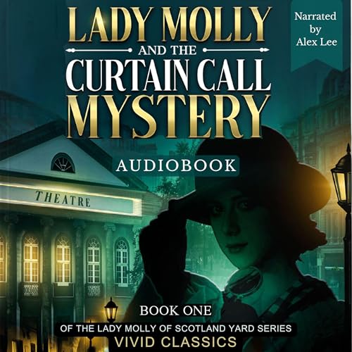Cover of Lady Molly and the Curtain Call Mystery: A Case of Passion, Deceit, and Justice in Edwardian London