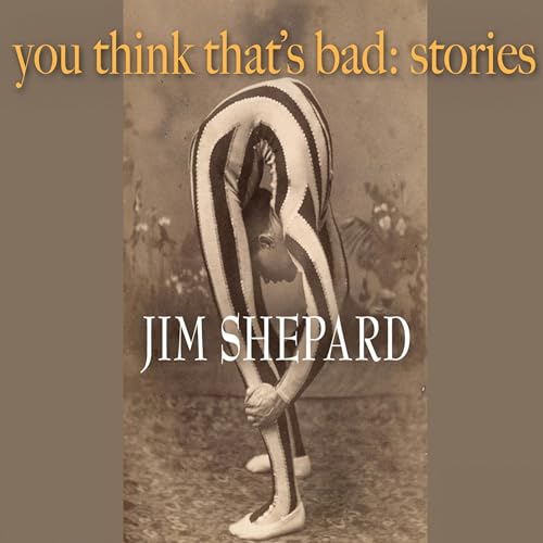 Cover of You Think That's Bad: Stories