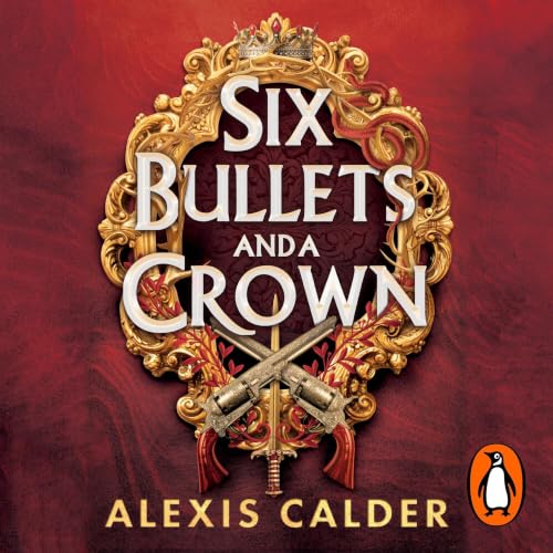 Cover of Six Bullets and A Crown