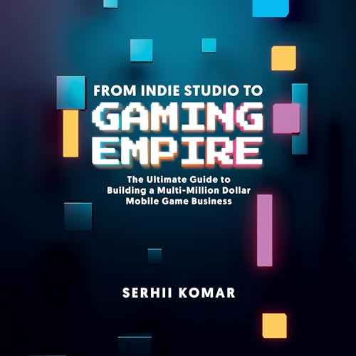 Cover of From Indie Studio to Gaming Empire