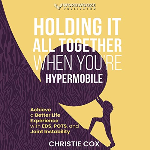 Cover of Holding It All Together when You're Hypermobile