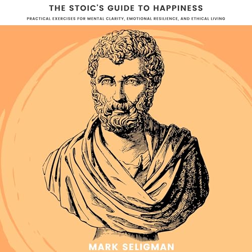 Cover of The Stoic's Guide to Happiness