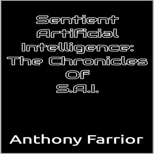 Cover of Sentient Artificial Intelligence: The Chronicles of S.A.I.