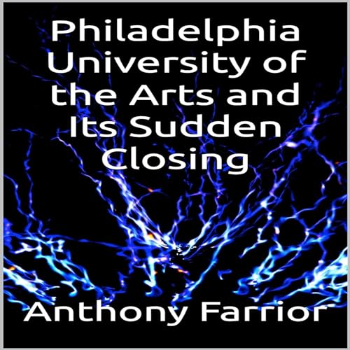Cover of Philadelphia University of the Arts and Its Sudden Closing