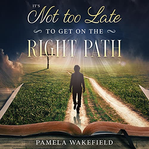 Cover of It's Not Too Late to Get on the Right Path