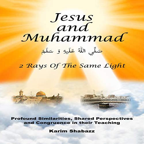 Cover of Jesus and Muhammad: 2 Rays of the Same Light