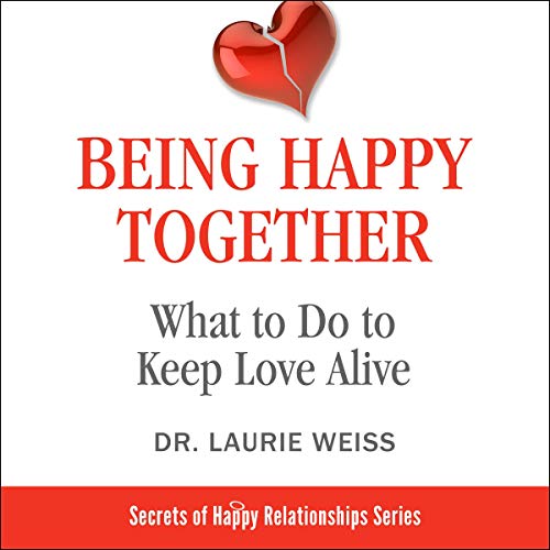 Cover of Being Happy Together: What to Do to Keep Love Alive