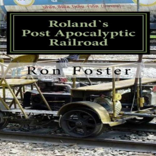 Cover of Roland`s Post Apocalyptic Railroad