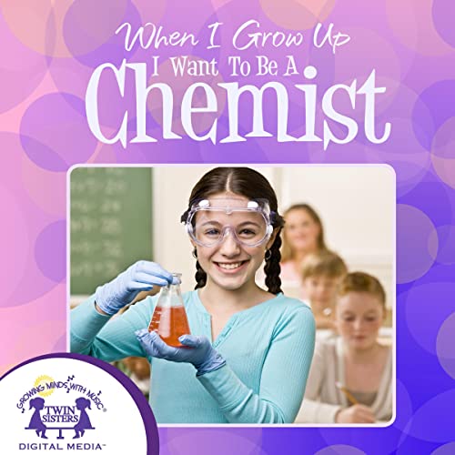 Cover of When I Grow Up I Want to Be a Chemist
