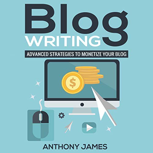 Cover of Blog Writing: Advanced Strategies to Monetize Your Blog