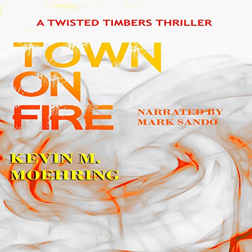 Cover of Town on Fire: A Twisted Timbers Thriller
