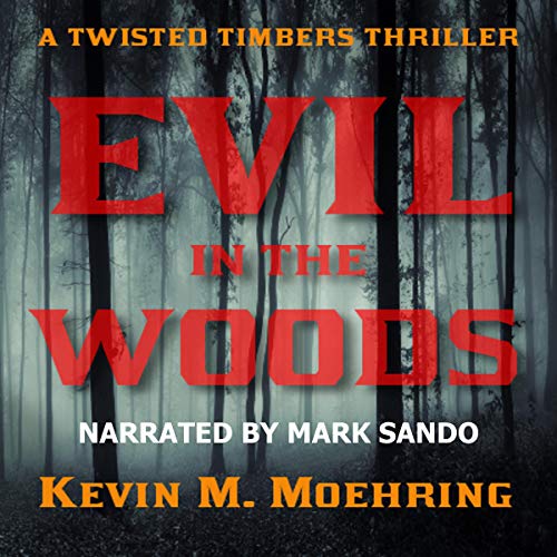 Cover of Evil in the Woods: A Twisted Timbers Thriller