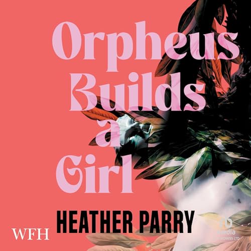 Cover of Orpheus Builds a Girl