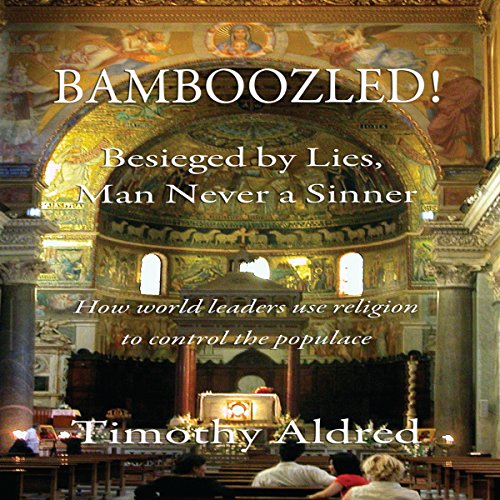 Cover of Bamboozled! Besieged by Lies, Man Never a Sinner