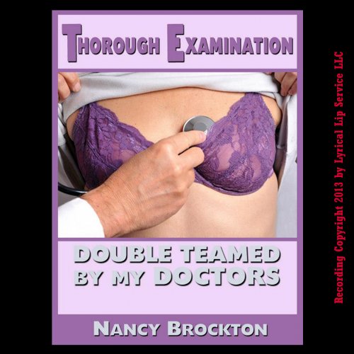 Cover of Thorough Examination: Double Teamed by My Doctors