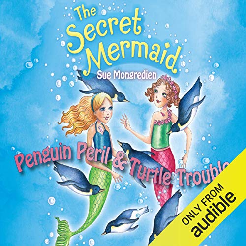 Cover of The Secret Mermaid: Penguin Peril & Turtle Trouble