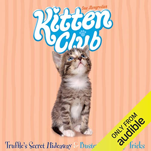Cover of Kitten Club: Truffle's Secret Hideaway & Buster's Naughty Tricks