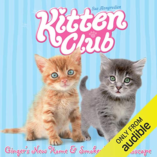 Cover of Kitten Club: Ginger's New Home & Smokey's Great Escape