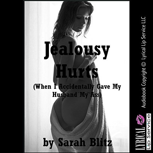 Cover of Jealousy Hurts When I Accidentally Gave My Husband My Ass