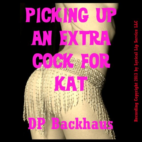 Cover of Picking Up An Extra Cock For Kat