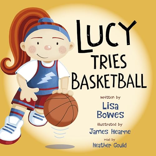 Cover of Lucy Tries Basketball