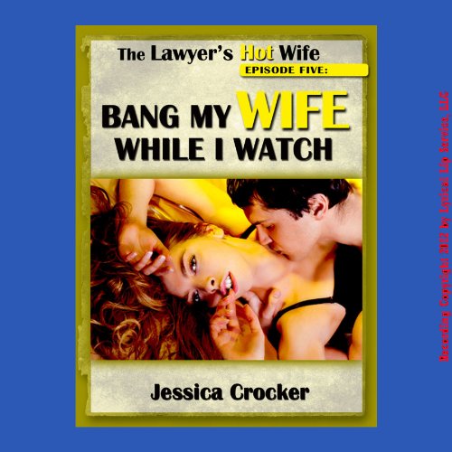 Cover of Bang My Wife While I Watch