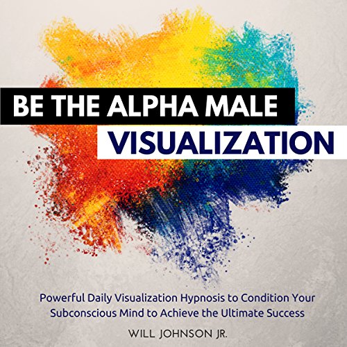 Cover of Be the Alpha Male Visualization