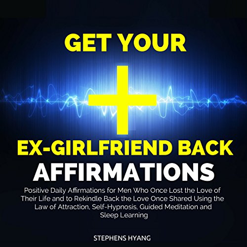 Cover of Get Your Ex-girlfriend Back Affirmations