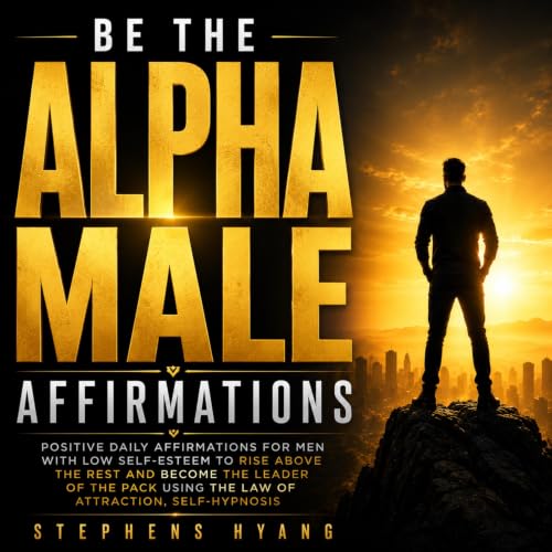 Cover of Be the Alpha Male Affirmations