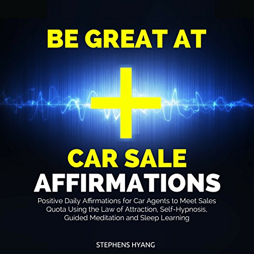Cover of Be Great at Car Sale Affirmations