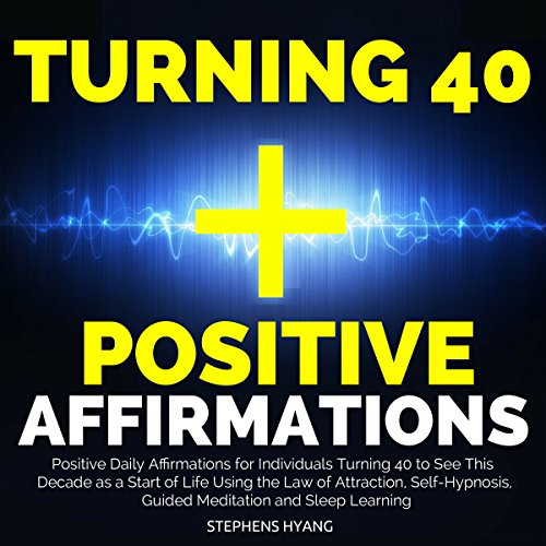 Cover of Turning 40 Positive Affirmations