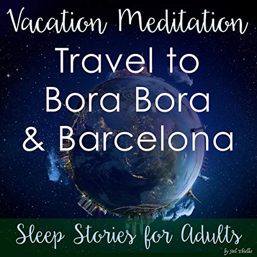 Cover of Vacation Meditation: Travel to Bora Bora and Barcelona