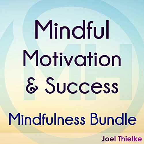 Cover of Mindful Motivation & Success - Mindfulness Bundle