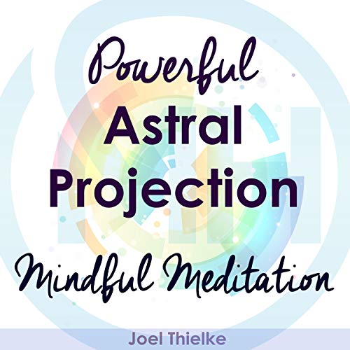 Cover of Powerful Astral Projection - Mindful Meditation