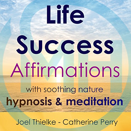 Cover of Life Success Affirmations with Soothing Nature Hypnosis & Meditation
